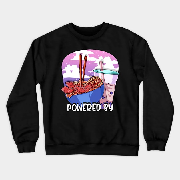 Powered By Ramen & Boba Tea Kawaii Anime Crewneck Sweatshirt by theperfectpresents